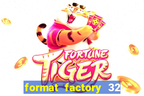 format factory 32 bits windows 7